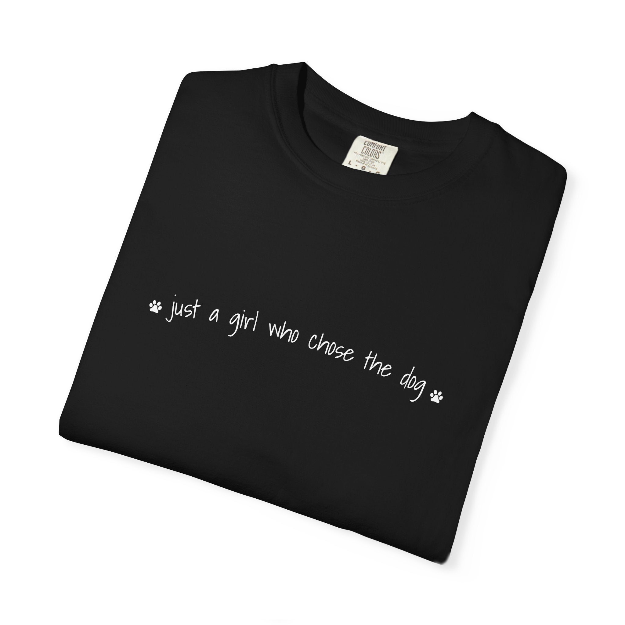 Childfree Dog Lover "just a girl who chose the dog" T-Shirt