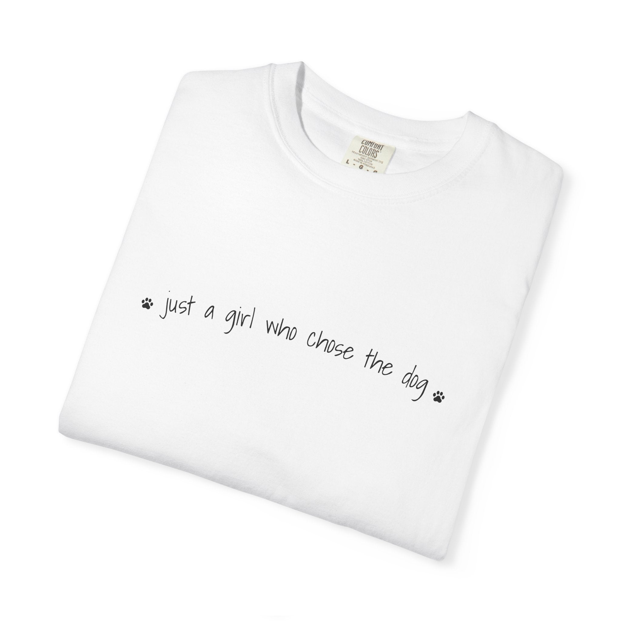 Childfree Dog Lover "just a girl who chose the dog" T-Shirt