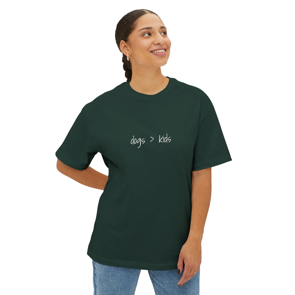 Childfree Dog Lovers "dogs are better than kids" Oversized Boxy TShirt
