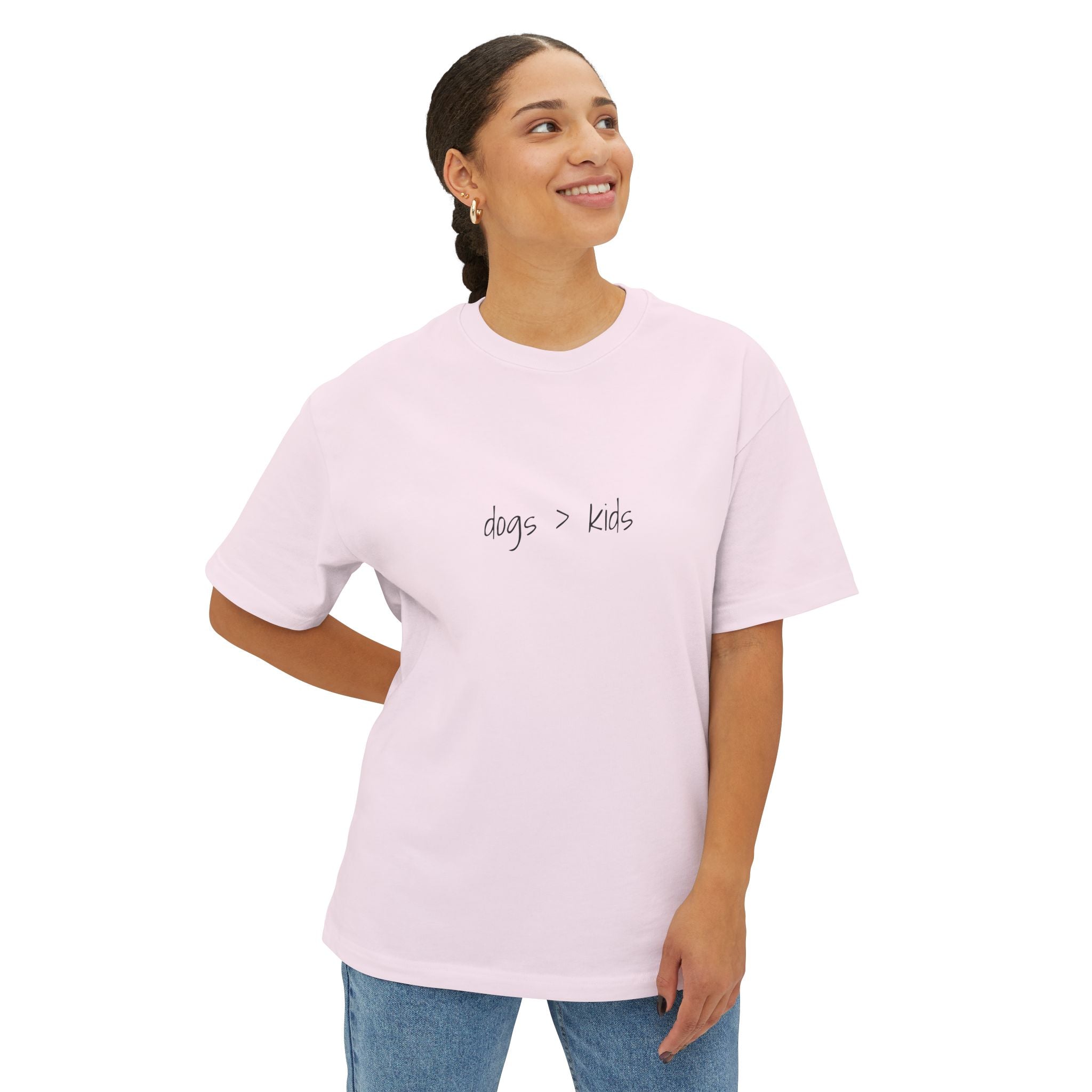 Childfree Dog Lovers "dogs are better than kids" Oversized Boxy TShirt