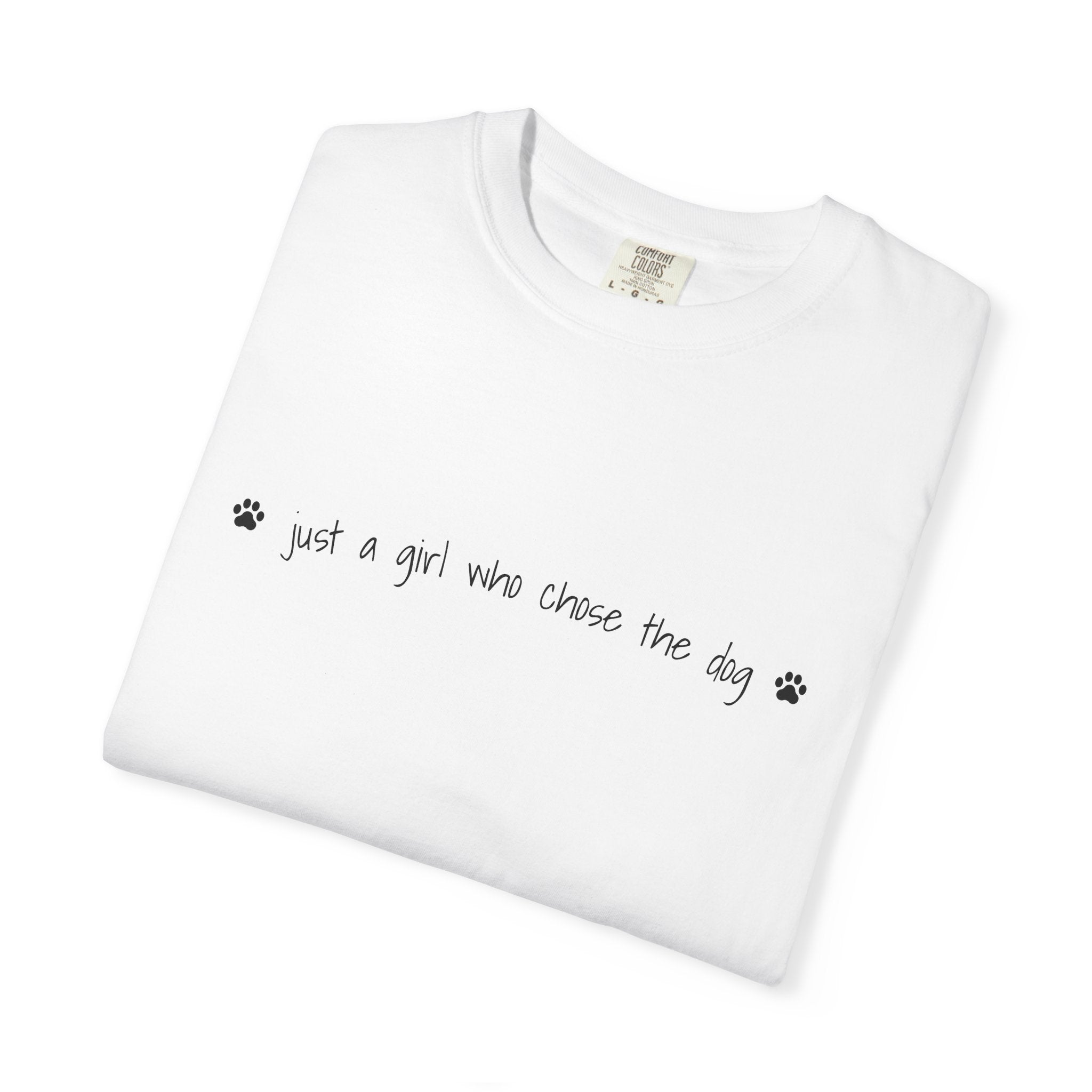 Childfree Dog Lover "just a girl who chose the dog" T-Shirt
